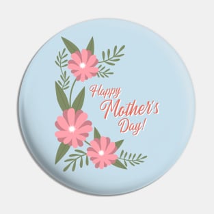 Happy Mothers Day Floral Pin