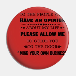 To The People Who Have An Opinion About My Life Please Allow Me Pin