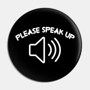 Please speak up(deaf/hard of hearing) Pin