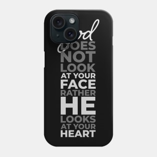 god does not look at your face rather he looks at your heart Phone Case