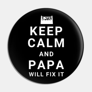 Keep Calm And Papa Will Fix It - father's day gift Pin