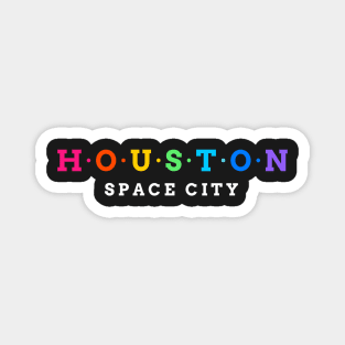 Houston. Space City. Magnet