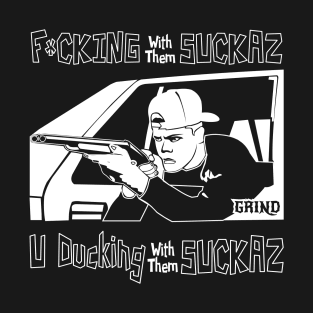 GRIND if you with them suckaz T-Shirt