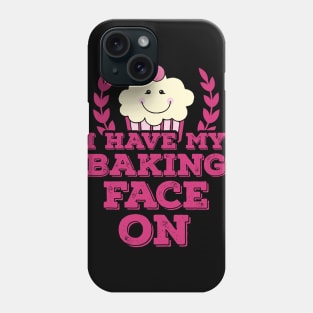 I Have My Baking Face On Phone Case