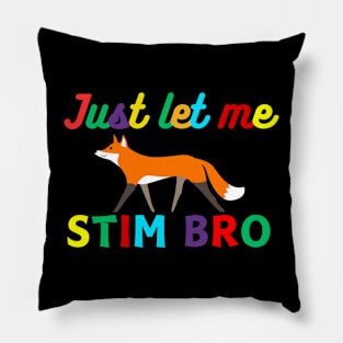 JUST LET ME STIM FOX Pillow