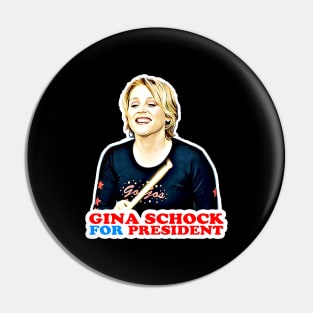 Gina Schock for President! Pin