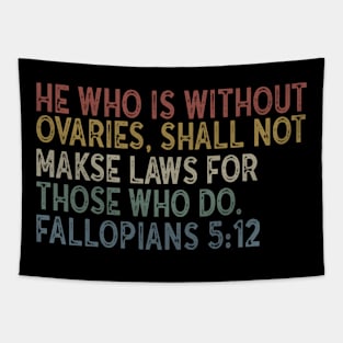 He Who Is Without Ovaries Shall Not Make Laws For Those Tapestry