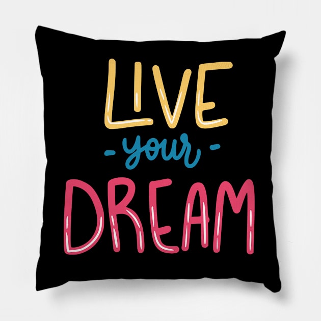 Live your Dream Pillow by Casual Wear Co.