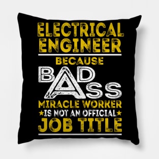 Electrical Engineer Because Badass Miracle Worker Pillow