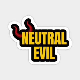 Neutral Evil Magnet