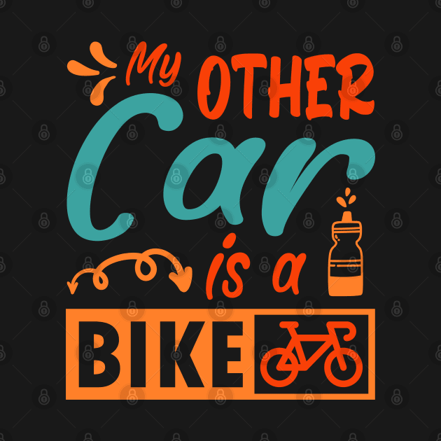 My other car is a bike. Funny retro cycling gift idea by AS Shirts