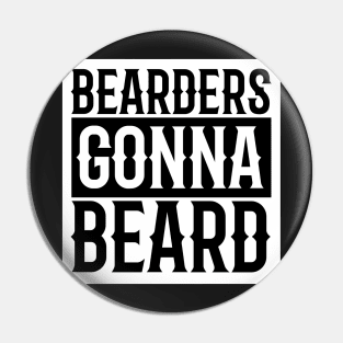 Bearders Gonna Beard Pin