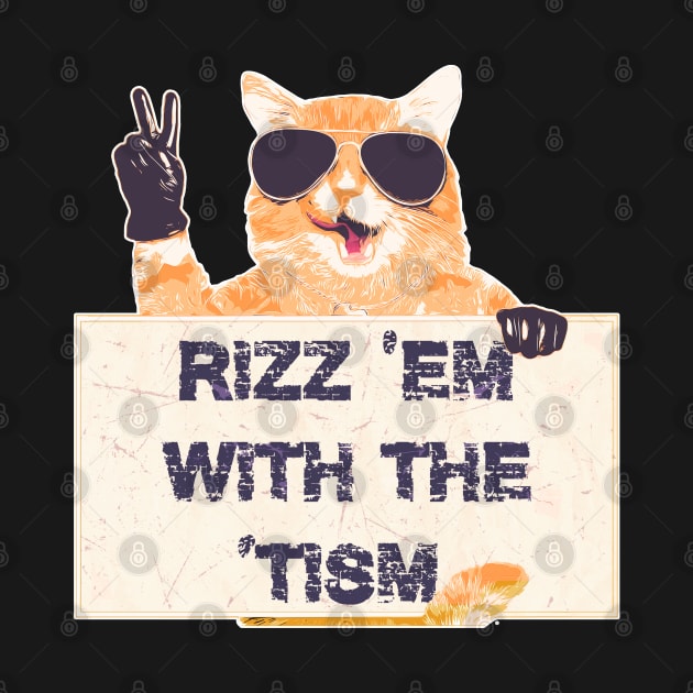 rizz em with your tism by Shelie Senpai