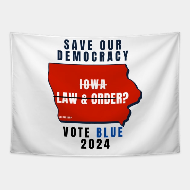 Save Our Democracy Law & Order Iowa? Tapestry by Doodle and Things