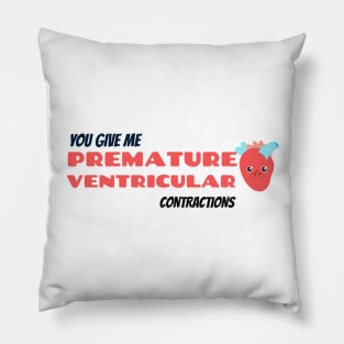 You give me premature ventricular contractions Pillow