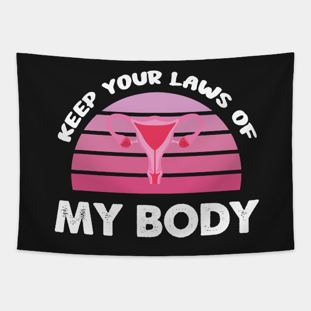 Pro-Choice Feminist Keep Your Laws Of My Body Retro Design Gift Tapestry by WassilArt