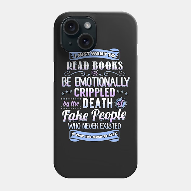 Read Books and Be Emotionally Crippled Phone Case by KsuAnn