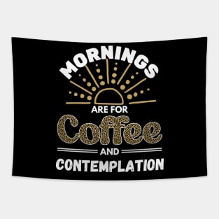 Mornings Are for Coffee and Contemplation Tapestry