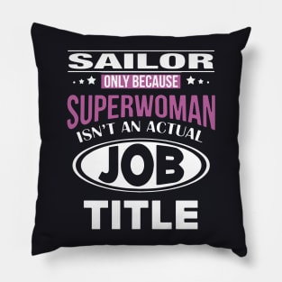 Sailor Only Because Superwoman Isnt An Actual Job Title Wife Pillow