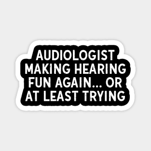 Audiologist Making Hearing Fun Again Magnet