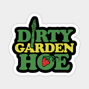 Dirty Garden HOE Gardener Magnet