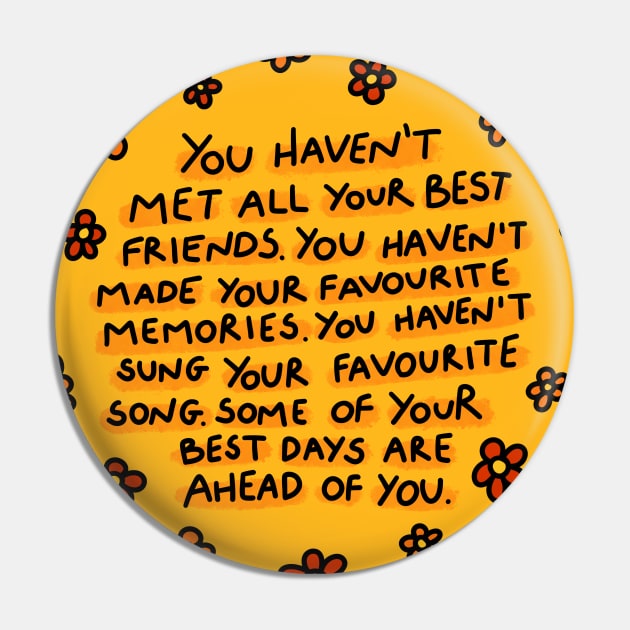 Some of your best days are ahead of you. Pin by joyfulsmolthings