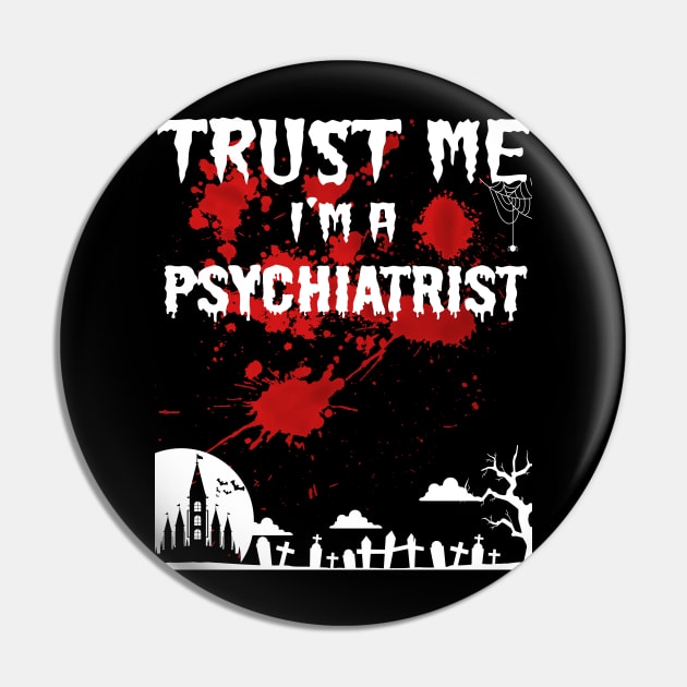 Bloody Trust Me Im A Psychiatrist Halloween Pin by mckinney