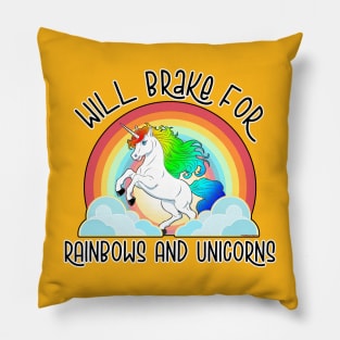 Will Brake For Rainbows And Unicorns Pillow