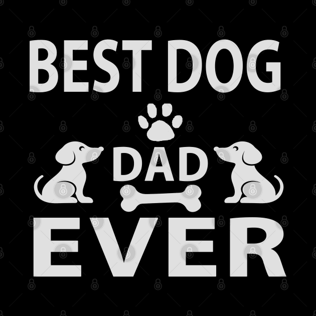 Best Dog Dad Ever by Hunter_c4 "Click here to uncover more designs"