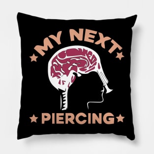 My next piercing Funny Meme Lobotomy Pillow