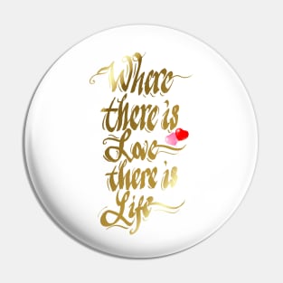 Where there is love there is life Pin