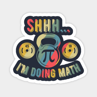 Shhh Im Doing Math Weight Lifting Gym Lover Motivation Gymer Magnet