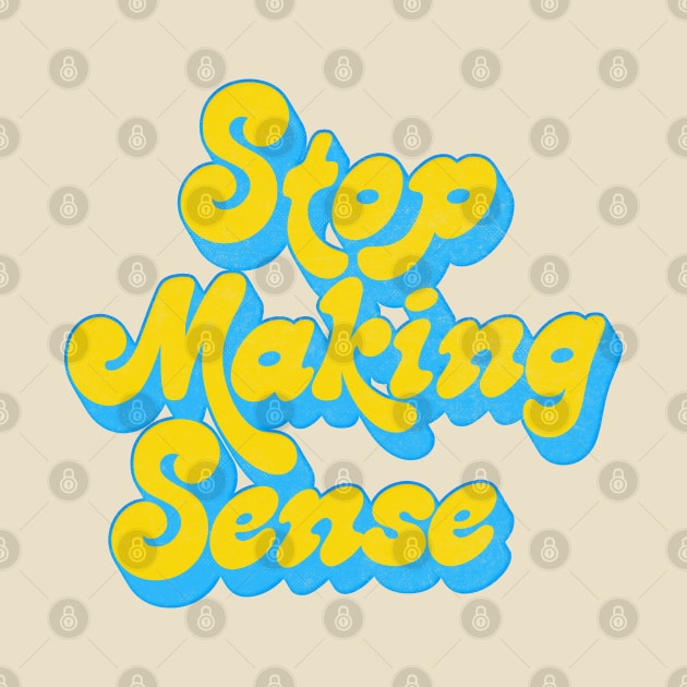 Stop Making Sense by DankFutura