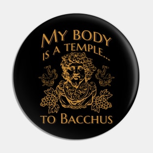 My body is a temple... to Bacchus Pin