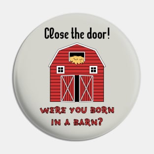 Classic Mom Sayings _ Close The Door! Pin