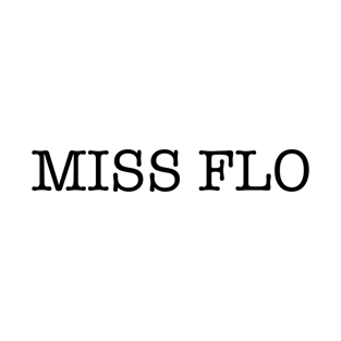 Miss Flo T-Shirt