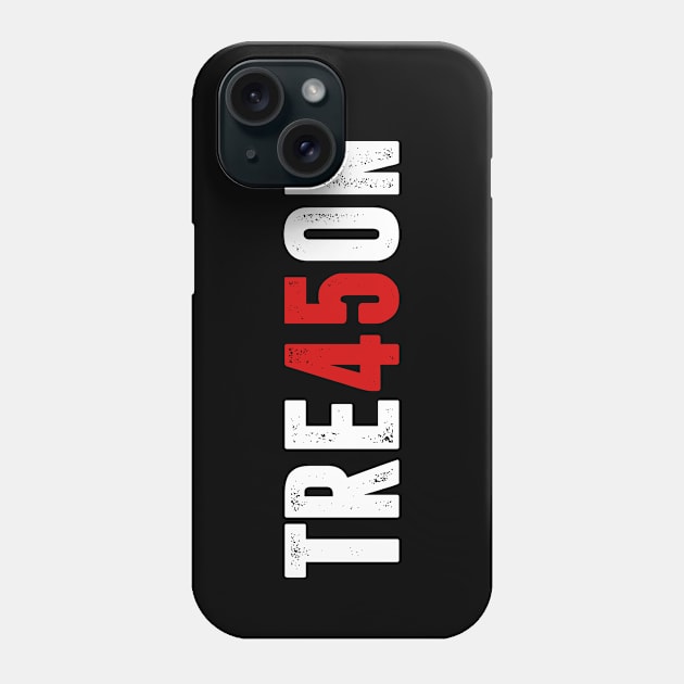 TRE45ON - TREASON Phone Case by TextTees