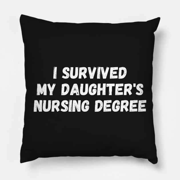 I Survived my daughter's nursing degree Pillow by manandi1