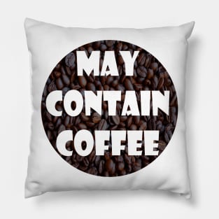 May Contain Coffee Pillow