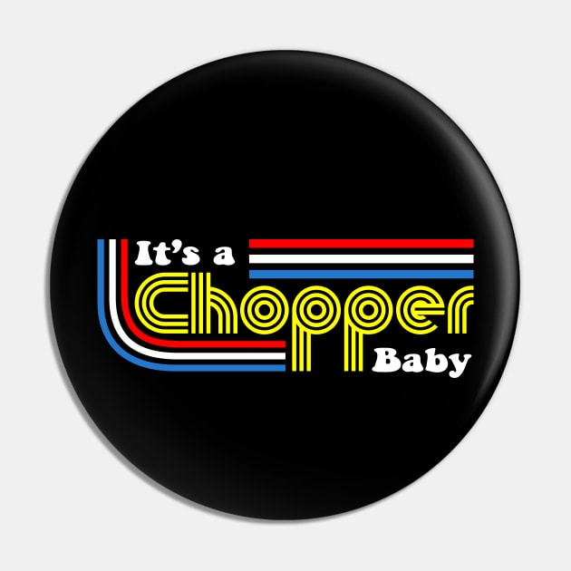 It's A Chopper Baby Pin by julpirod