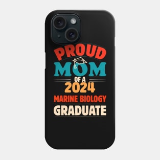 Womens Proud Mom Of A 2024 Marine Biology Graduate Phone Case