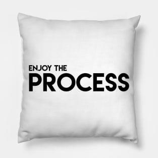 Enjoy the process Pillow