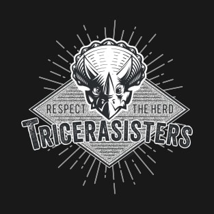 Tricerasisters: Respect the Herd! T-Shirt