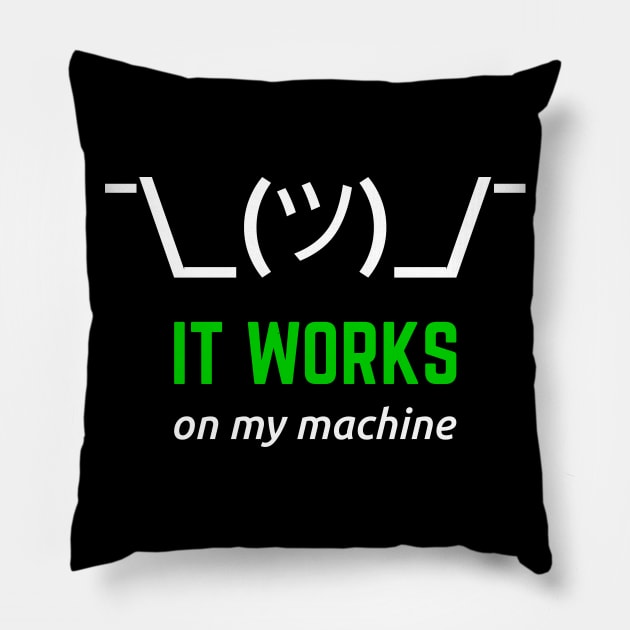 It Works On My Machine Programmer Excuse Funny White/Green Design Pillow by geeksta