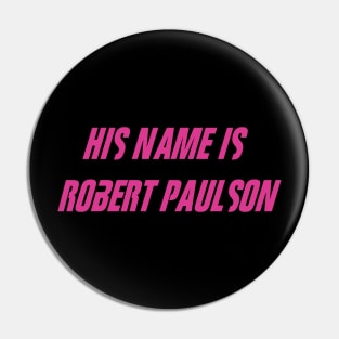 Robert Paulson Pin