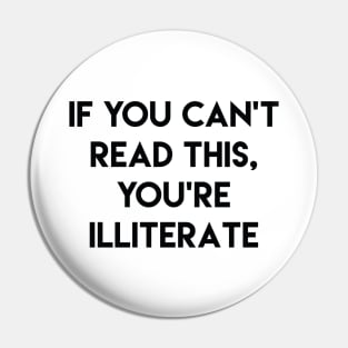 You’re Illiterate Pin