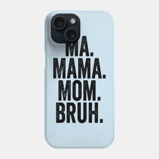 Ma Mama Mom Bruh Black Phone Case