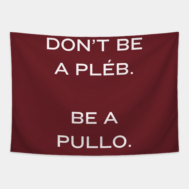 Don't be a Pleb. Be a Pullo Tapestry by TalesfromtheFandom