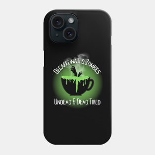 Decaffeinated Zombies Phone Case