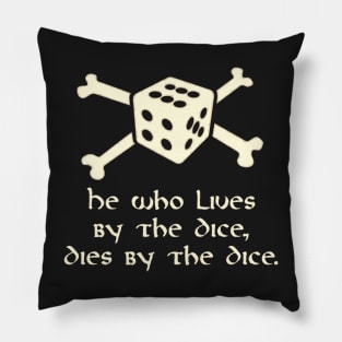 He Who Lives By The Dice, Dies By The Dice Pillow